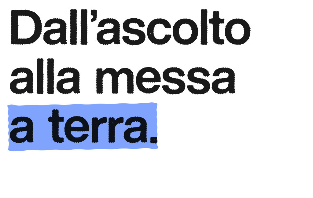 Dall'ascolto alla messa a terra